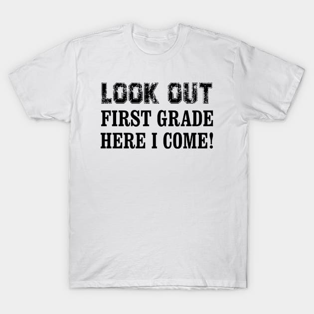 look out first grade here i come! T-Shirt by bisho2412